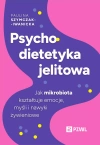 Psychodietetyka jelitowa. Jak mikrobiota kształtuje emocje, myśli i nawyki żywieniowe - zdjęcie