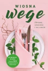 Wiosna wege. Zdrowa, smaczna i na czasie - zdjęcie