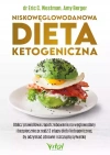 Niskowęglowodanowa dieta ketogeniczna. Oblicz prawidłowe zapotrzebowanie na węglowodany i bezpiecznie przejdź 3 etapy diety ketogenicznej, by odzyskać zdrowie i szczupłą sylwetkę - zdjęcie