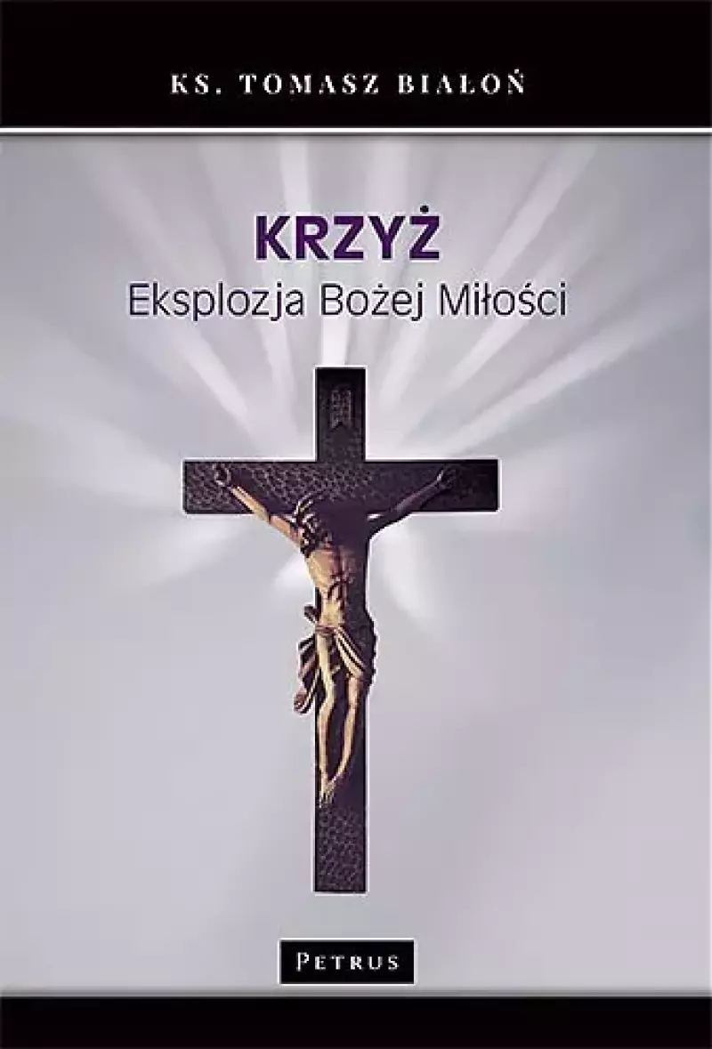 Krzyż. Eksplozja Bożej Miłości