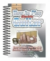 How To Play Electric Guitar: Easy to Read, Easy to Play; Effects, Styles & Technique - zdjęcie
