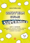 Odkrywam swoje supermoce. Karty z zadaniami podnoszącymi poczucie własnej wartości oraz wzmacniającymi samoocenę uczniów - zdjęcie