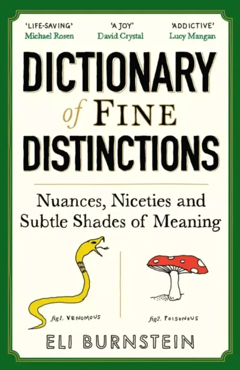 Dictionary of Fine Distinctions: Nuances, Niceties and Subtle Shades of Meaning Dictionary of Fine Distinctions: Nuances, Niceties and Subtle Shades of Meaning