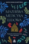 Mazurska medycyna ludowa. Tradycyjne metody lecznicze, uroki i wierzenia - zdjęcie
