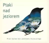 Ptaki nad jeziorem - Ptasie pejzaże (reedycja) - zdjęcie