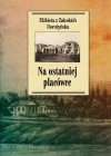 Na ostatniej placówce. Dziennik z życia wsi podolskiej w latach 1917–1921 - zdjęcie