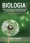 Biologia. Część 2. Zbiór autorskich zadań maturalnych ze wskazówkami i odpowiedziami. Klasyfikacja organizmów. Bakterie i archeowce. Protisty. Rośliny. Grzyby. - zdjęcie