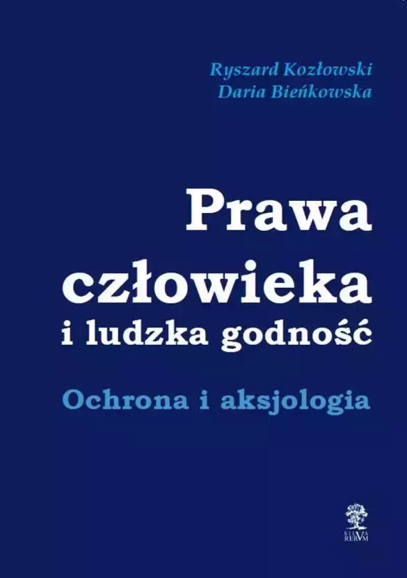 Prawa człowieka i ludzka godność. Ochrona i aksjologia