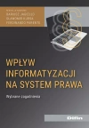 Wpływ informatyzacji na system prawa. Wybrane zagadnienia - zdjęcie