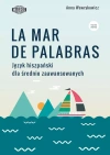 La mar de palabras. Język hiszpański dla średnio zaawansowanych. Poziom A2-B2 - zdjęcie