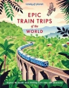 Lonely Planet Epic Train Trips of the World - zdjęcie