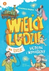 Uczeni i wynalazcy. Wielcy ludzie na luzie - zdjęcie