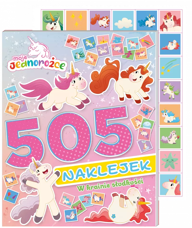 Moje Jednorożce. 505 naklejek. W krainie słodkości. Moje Jednorożce. 505 naklejek. W krainie słodkości Moje Jednorożce. 505 naklejek. W krainie słodkości. Moje Jednorożce. 505 naklejek. W krainie słodkości