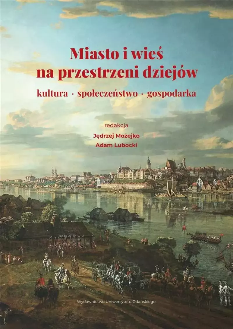 Miasto i wieś na przestrzeni dziejów Miasto i wieś na przestrzeni dziejów
