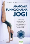 Anatomia funkcjonalna jogi. Ilustrowany przewodnik po asanach dla początkujących, praktykujących i nauczycieli - techniki - zdjęcie