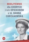 Modlitewnik dla chorych i ich opiekunów z bł. Hanną Chrzanowską - zdjęcie