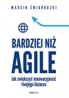 Bardziej niż Agile. Jak zwiększyć innowacyjność twojego biznesu - zdjęcie