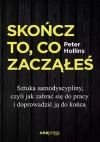 Skończ to, co zacząłeś. Sztuka samodyscypliny, czyli jak zabrać się do pracy i doprowadzić ją do końca - zdjęcie