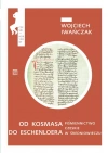 Od Kosmasa do Eschenloera. Piśmiennictwo czeskie w średnniowieczu - zdjęcie