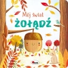 Mój świat. Żołądź - zdjęcie