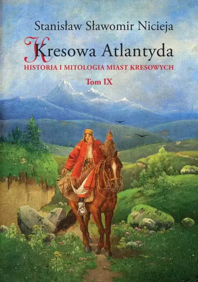 Kresowa Atlantyda. Tom IX Kresowa Atlantyda. Tom IX