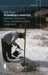Prowadzący umarłych. Opowieści prawdziwe. Chiny z perspektywy nizin społecznych, wydanie II - zdjęcie