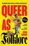 Queer as Folklore. The Hidden Queer History of Myths and Monsters - zdjęcie