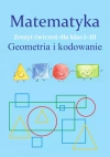 Matematyka. Geometria i kodowanie. Zeszyt ćwiczeń dla klas 1-3 - zdjęcie