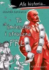 Ta śmieszna i straszna PRL. Ale historia... wyd. 2 - zdjęcie