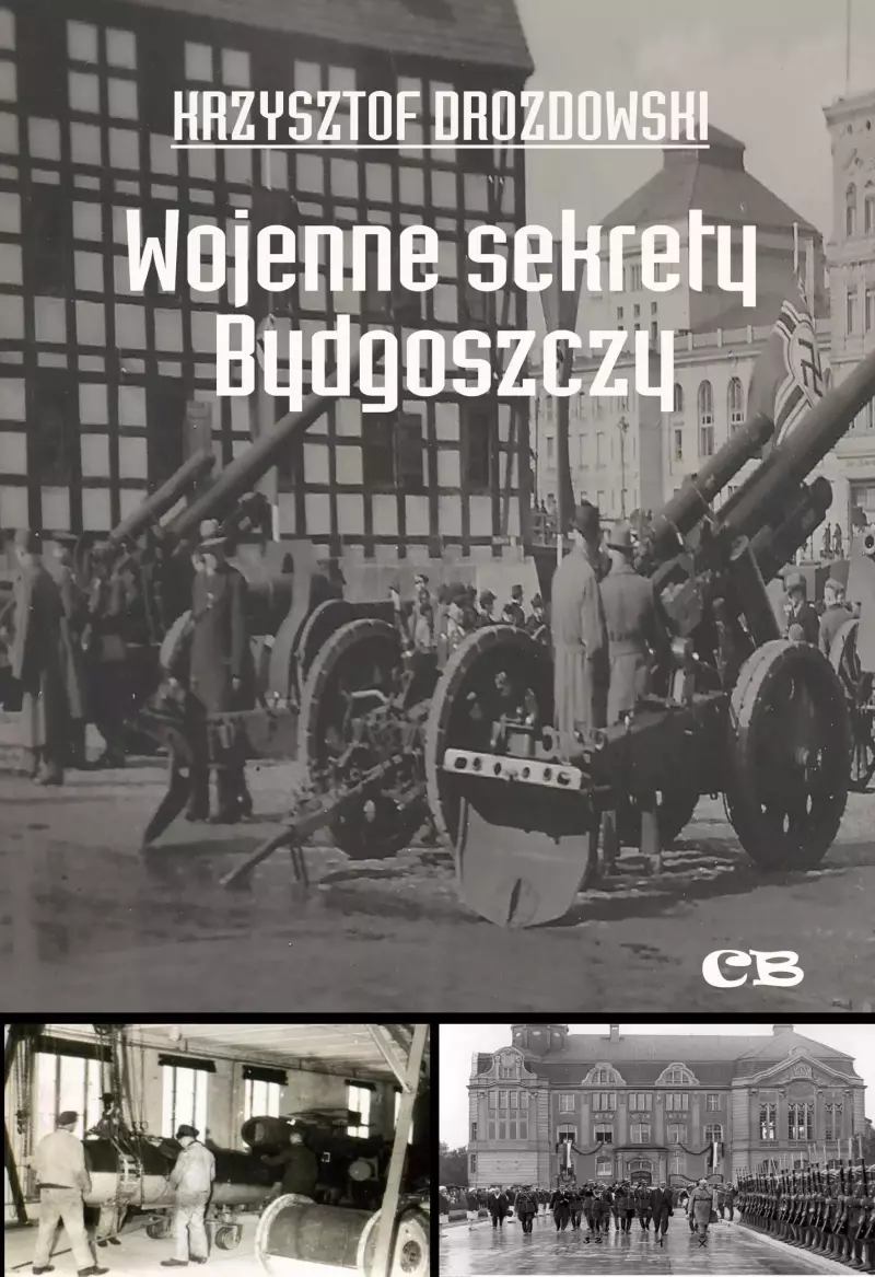 Wojenne sekrety Bydgoszczy Wojenne sekrety Bydgoszczy