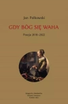 Gdy Bóg się waha. Tom 2. Poezje 2018-2022 - zdjęcie