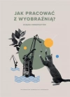 Jak pracować z wyobraźnią? Księga konspektów - zdjęcie