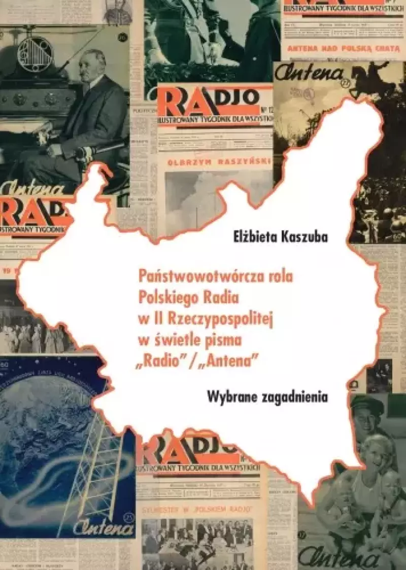 Państwowotwórcza rola Polskiego Radia w II Rzeczypospolitej w świetle pisma "Radio" / "Antena" Państwowotwórcza rola Polskiego Radia w II Rzeczypospolitej w świetle pisma "Radio" / "Antena"