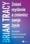 Zmień myślenie, a zmienisz swoje życie. Jak uwolnić swój pełny potencjał i osiągnąć sukces - zdjęcie