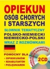 Opiekun osób chorych i starszych Słownik tematyczny polsko-niemiecki • niemiecko-polski wraz z rozmówkami - zdjęcie