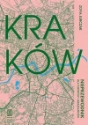Kraków. Nieprzewodnik dla turystów i mieszkańców - zdjęcie
