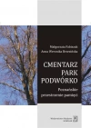 Cmentarz. Park. Podwórko. Poznańskie przestrzenie pamięci - zdjęcie