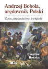 Andrzej Bobola, orędownik Polski. Życie, męczeństwo, świętość - zdjęcie