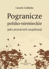 Pogranicze polsko-niemieckie jako przestrzeń socjalizacji - zdjęcie
