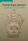 Antropologia pamięci. Zagadnienia i wybór tekstów - zdjęcie