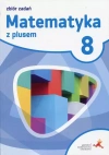Matematyka z plusem. Zbiór zadań do szkoły podstawowej. Klasa 8 - zdjęcie