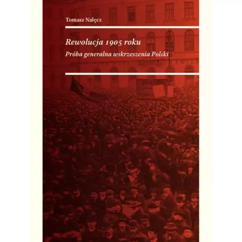 REWOLUCJA 1905 ROKU. PRÓBA GENERALNA WSKRZESZENIA POLSKI REWOLUCJA 1905 ROKU. PRÓBA GENERALNA WSKRZESZENIA POLSKI