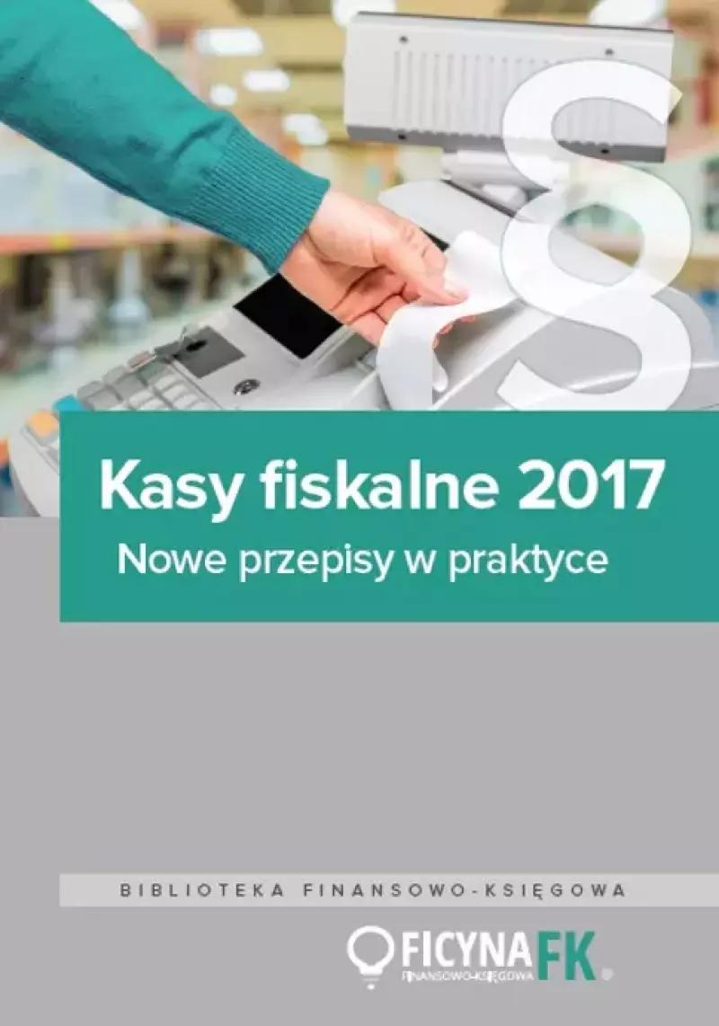 Kasy fiskalne 2017. Nowe przepisy w praktyce
