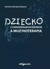 Dziecko z zaburzeniami w rozwoju a muzykoterapia - zdjęcie