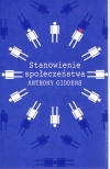 Stanowienie społeczeństwa. Zarys teorii strukturyzacji - zdjęcie
