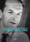 Antoni Kępiński. Portret genialnego psychiatry - zdjęcie
