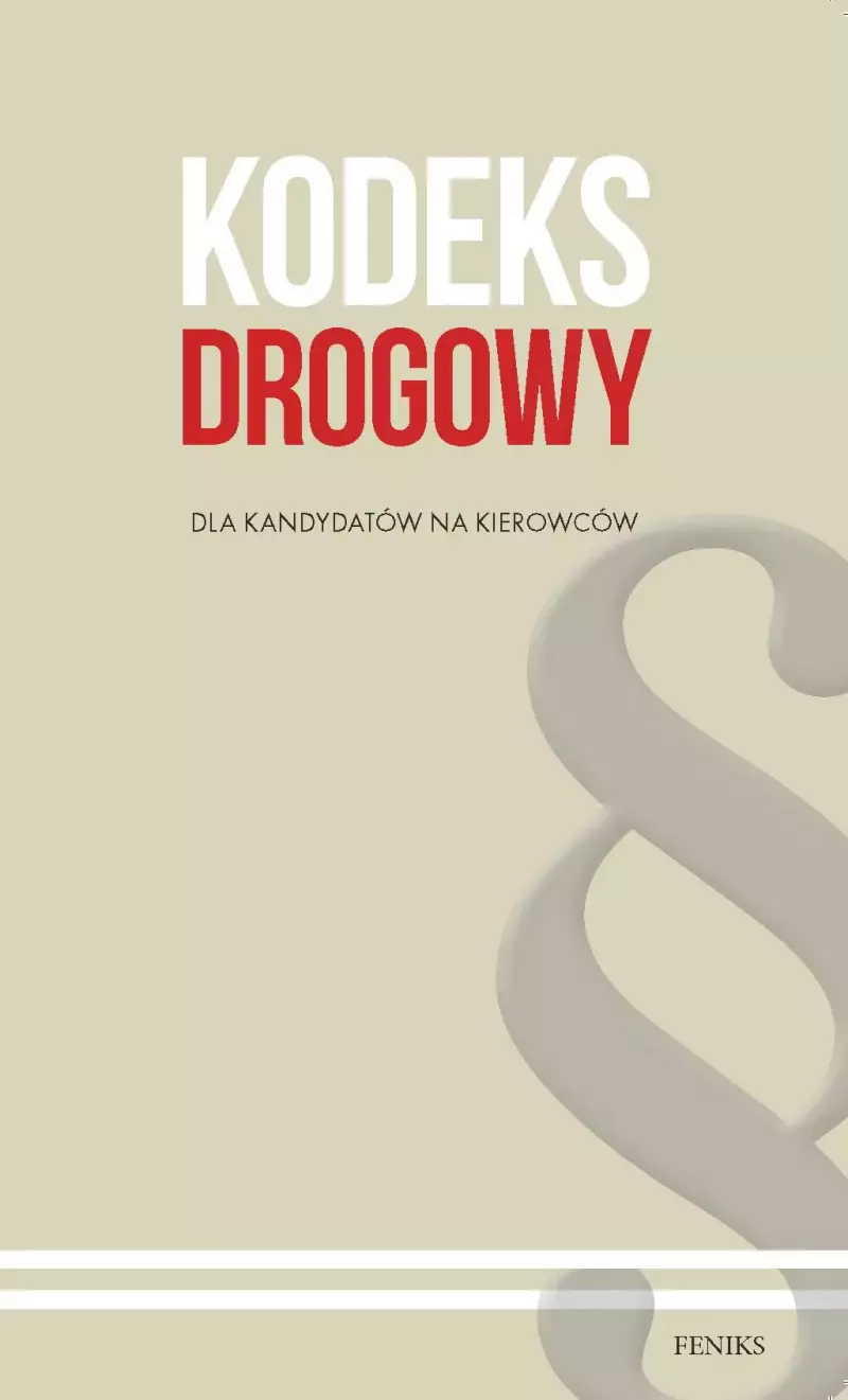 Kodeks drogowy dla kandydatów na kierowców Kodeks drogowy dla kandydatów na kierowców