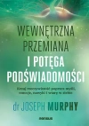 Wewnętrzna przemiana i potęga podświadomości. Kreuj rzeczywistość poprzez myśli, emocje, nawyki i wi - zdjęcie