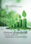 Zielona gospodarka - teoria, praktyka i wyzwania.. - zdjęcie