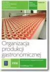 Organizacja produkcji gastronomicznej. Technik żywienia i usług gastronomicznych. Kwalifikacja T.15. Podręcznik - zdjęcie